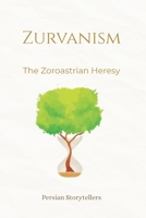 Zurvanism: The Zoroastrian Heresy B0GT74JTG8 Book Cover