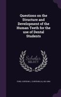 Questions on the Structure and Development of the Human Teeth: For the Use of Dental Students 1359372563 Book Cover