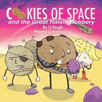 Cookies of Space and the Great Raisin Robbery 1446145093 Book Cover