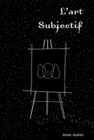 L’Art Subjectif (French Edition) B0F183VXXC Book Cover
