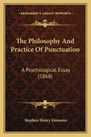 The Philosophy And Practice Of Punctuation: A Psychological Essay 1437162002 Book Cover