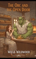 The Orc and the Open Door: A Monster Romance B0GMLBGC5K Book Cover