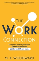 The Work Connection: Escape the modern job search, take back control and get the work life you want. B08SBDL53J Book Cover
