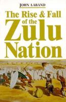 Rope of Sand: The rise and fall of the Zulu Kingdom in the Nineteenth Century 1854094211 Book Cover