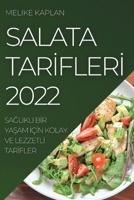 Salata Tarİflerİ 2022: SaĞlikli Bİr YaŞam İçİn Kolay Ve Lezzetlİ Tarİfler 1837521433 Book Cover