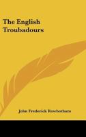 The English Troubadours 1425344275 Book Cover