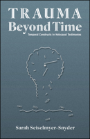 Trauma Beyond Time: Temporal Constructs in Holocaust Testimonies 1626712069 Book Cover