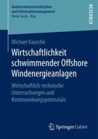 Wirtschaftlichkeit Schwimmender Offshore Windenergieanlagen: Wirtschaftlich-Technische Untersuchungen Und Kostensenkungspotenziale 3658195800 Book Cover