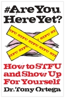 Are You Here Yet? How to Stfu PB 1911383329 Book Cover