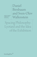 Spacing Philosophy: Lyotard and the Idea of the Exhibition 3956793889 Book Cover