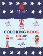 Fourth Of July Coloring Book For Kids Ages 4-8: 4th of July Activity Book For Kids; Birthday / Fathers Day / Independent Day Gifts For Kids. Children's Activity Books B089TT2WDZ Book Cover