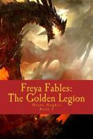 Freya Fables: The Golden Legion 1499399200 Book Cover