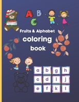 Fruits & Alphabet coloring book: Alphabet coloring book , Fun with Letters & fruits. high-quality black & white Alphabet coloring book for kids, B08R9B32P2 Book Cover