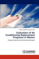 Evaluation of Air Conditioning Replacement Programs in Mexico 3845479477 Book Cover
