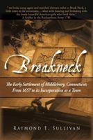 Breakneck: The Early Settlement of Middlebury, Connecticut: From1657 to Its Incorporation as a Town. 1450256325 Book Cover
