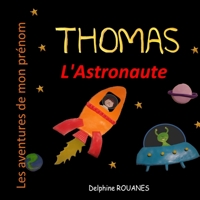 Thomas l'Astronaute: Les aventures de mon prénom B09TYDJ2FP Book Cover