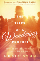 The Tales of A Wandering Prophet: How God Can Use Anyone for His Purpose and Glory 162136982X Book Cover