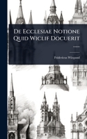De Ecclesiae Notione Quid Wiclif Docuerit ...... (Latin Edition) 1024494985 Book Cover