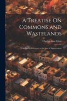 A Treatise On Commons and Wastelands: With Special Reference to the Law of Approvement 1022808869 Book Cover