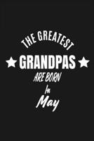 The Greatest Grandpas Are Born In May : A Notebook And Journal With 120 Lined Pages Perfect As A Journal Gift For Grandpas 1677434007 Book Cover