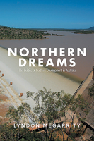 Northern Dreams: The Politics of Northern Development in Australia 1925984575 Book Cover