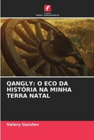 Qangly: O Eco Da História Na Minha Terra Natal (Portuguese Edition) 6630249674 Book Cover