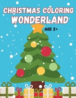 Christmas Coloring Wonderland: Coloring Book for Kids age 2+ B0CL6FRW6T Book Cover