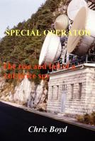 Special Operator: The Rise and Fall of a Cut Price Spy 1534678948 Book Cover