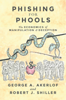 Phishing for Phools: The Economics of Manipulation and Deception 0691168318 Book Cover