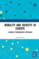 Mobility and Identity in Europe: A Mobile Ethnographic Approach 0367583232 Book Cover