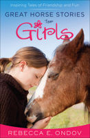 Great Horse Stories for Girls: Inspiring Tales of Friendship and Fun 0736962379 Book Cover