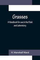 Grasses; A Handbook for Use in the Field and Laboratory 9356155097 Book Cover