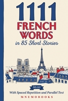 1111 French Words in 85 Short Stories: The Most Frequent French Words for Beginners (A1-A2) | With Spaced Repetition, Parallel Text & Free Audio (1111 Most Frequent Words in 85 Short Stories) 9908981374 Book Cover