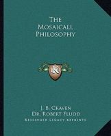 The Mosaicall Philosophy 1417920378 Book Cover