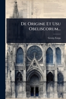 De Origine Et Usu Obeliscorum... (Latin Edition) 1024506053 Book Cover