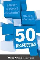 50 Respuestas: Qu�, c�mo, cu�ndo, d�nde, por qu� 1499175027 Book Cover