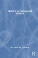 Ethics in Archaeological Practice 0367481464 Book Cover