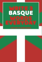 Write 3 Basque Words Everyday: Easy Way To Learn Basque B0851MB3RM Book Cover