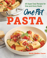 One-Pot Pasta Cookbook: 65 Super Easy Recipes for One-And-Done Meals 1641523301 Book Cover