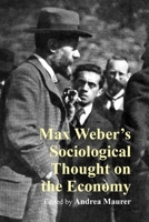 Max Weber's Sociological Thoughts on the Economy 1788217071 Book Cover