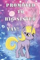 Promoted to Big Sister YAY!: Announcement | Journal Doodling Coloring Keepsake Book for little girl age 3 and up | Perfect new sibling gift | Positive ... | Magical Unicorn Power | Soft feather 1698256930 Book Cover