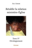 Rétablir la relation ministère-Église - Tome 4: Développement (French Edition) 2414046287 Book Cover