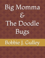 Big Momma & The Doodle Bugs B0BN277FNX Book Cover