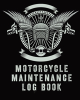 Motorcycle Maintenance Log Book: Maintenance and Repair Record Book for Motorcycles and Vehicles - Automobile - Road Trip 1636050514 Book Cover