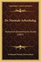 De Normale Arbeidsdag: Historisch Ekonomische Studie (1887) 114458454X Book Cover