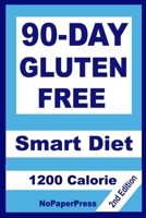 90-Day Gluten Free Smart Diet - 1200 Calorie 1099713692 Book Cover