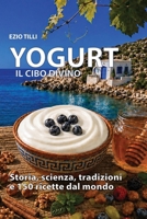 YOGURT il cibo divino: Storia, scienza, tradizioni e 150 ricette dal mondo (Autoproduzione a Km 0) (Italian Edition) B0HJHCZ4PX Book Cover