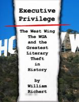 Executive Privilege:: The American President, Rhe West Wing, and the Greatest Literary Theft in American History 1951036425 Book Cover