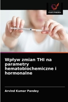 Wpływ zmian THI na parametry hematobiochemiczne i hormonalne 6203647446 Book Cover