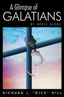 A Glimpse of Galatians: By Grace Alone 151270296X Book Cover